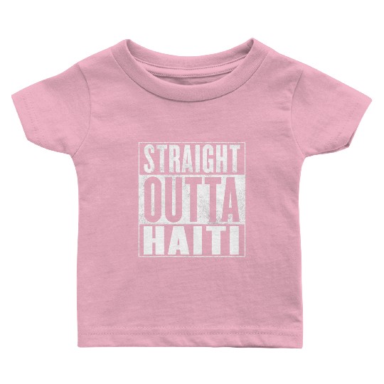 Haiti Straight Outta Haiti Baby T Shirts