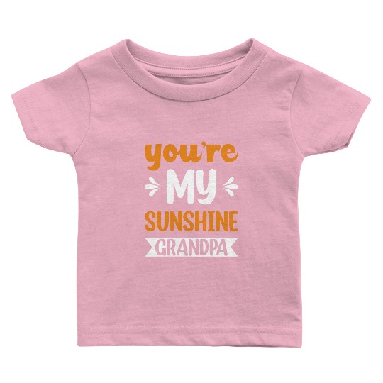 You Are My Sunshine Grandfather Baby T Shirts