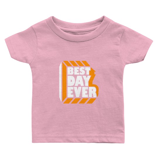 Best Day Ever Baby T Shirts