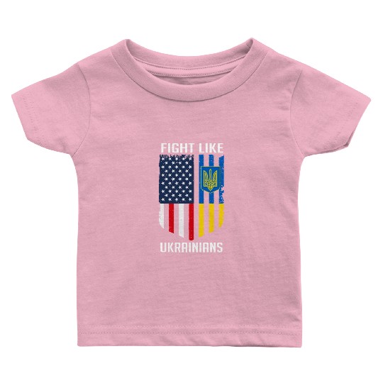 Fight Like Ukrainians Ukraine US Flag Baby T Shirts