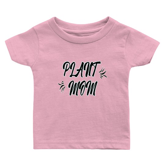 Plant mom Baby T Shirts - women Baby T Shirts for plants lover