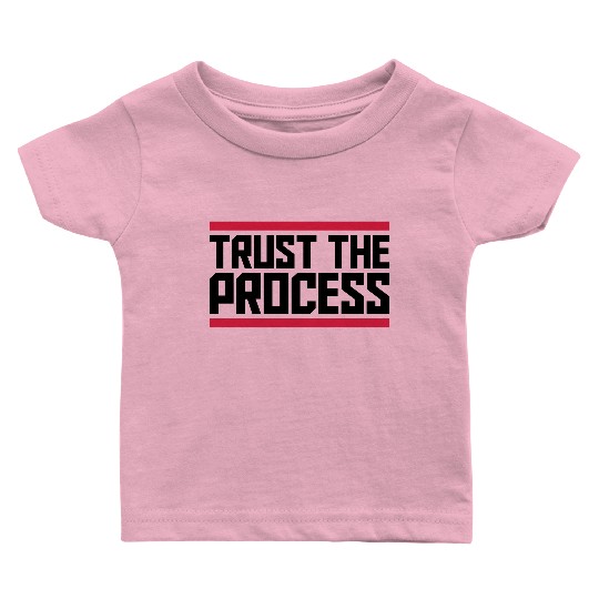 trust the process quote Baby T Shirts
