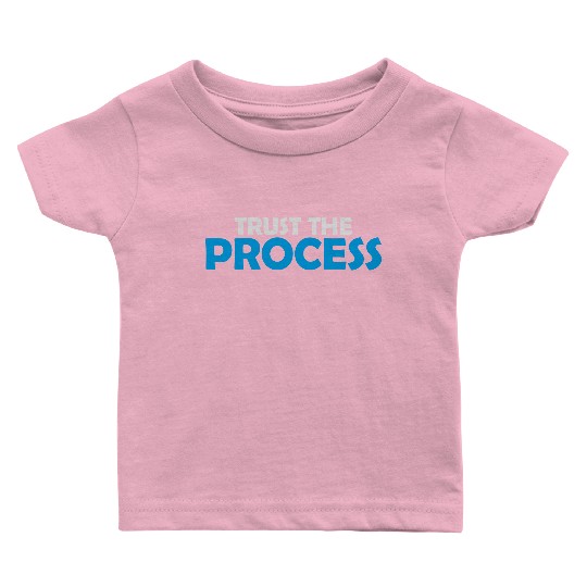 trust the process quote Baby T Shirts