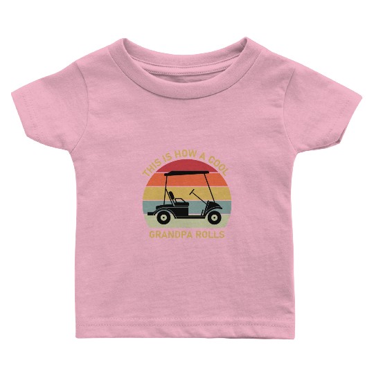 This is how a cool grandpa rolls - Golf Baby T Shirts