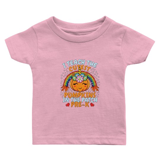 I Teach Cutest Pumpkins Patch Pre K Teacher Baby T Shirts