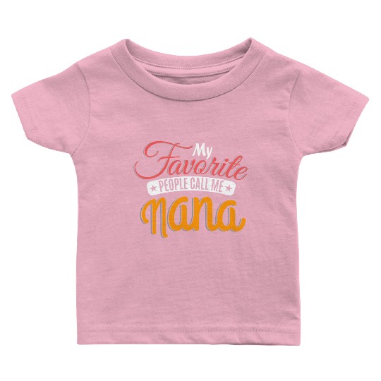 My Favorite People Call Me Nana Grandma Grandmothe Baby T Shirts