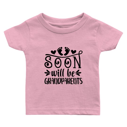 We Will Soon Become Grandparents, Be Grandparents Baby T Shirts