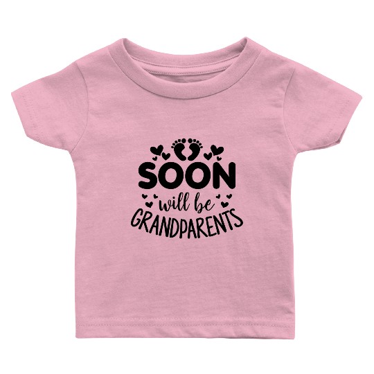 We Will Soon Become Grandparents, Be Grandparents Baby T Shirts
