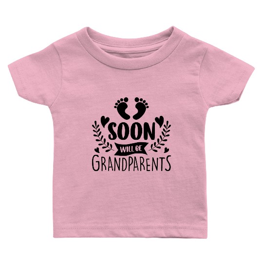 We Will Soon Become Grandparents, Be Grandparents Baby T Shirts
