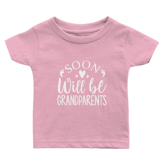 We Will Soon Become Grandparents, Be Grandparents Baby T Shirts