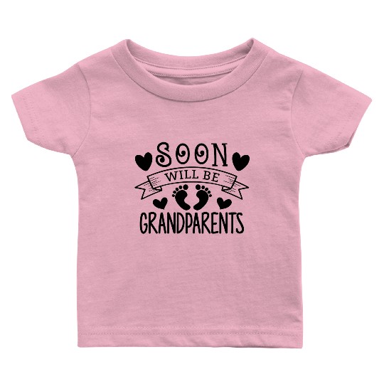 We Will Soon Become Grandparents, Be Grandparents Baby T Shirts