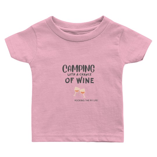 Camping With a Chance of Wine Baby T Shirts