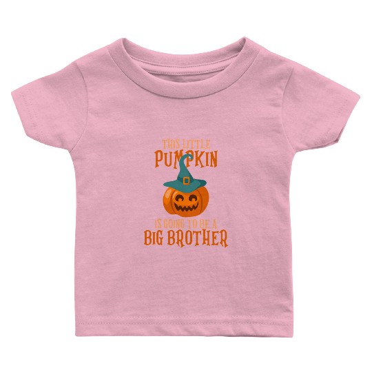Little Pumpkin Is Going To Be A Big Brother Hallow Baby T Shirts