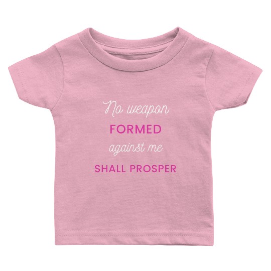 No Weapon Formed Against Me Shall Prosper Baby T Shirts