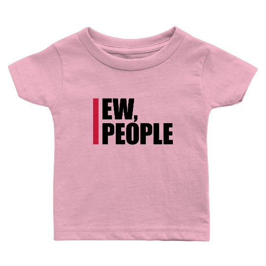 ew people funny quote Baby T Shirts