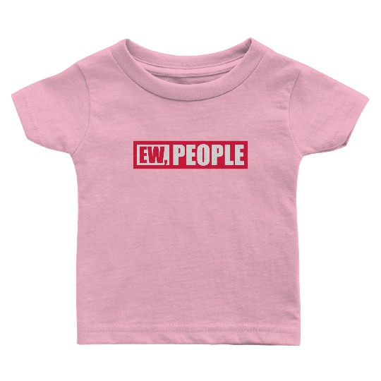 ew people funny quote Baby T Shirts
