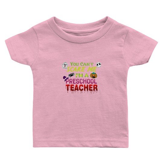 You Can't Scare Me Preschool Teacher Halloween Baby T Shirts