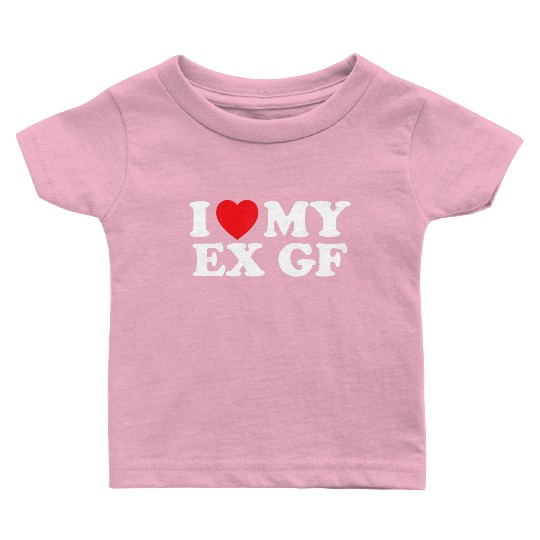 Funny I Heart My Ex GF I Love My Ex Girlfriend Baby T Shirts