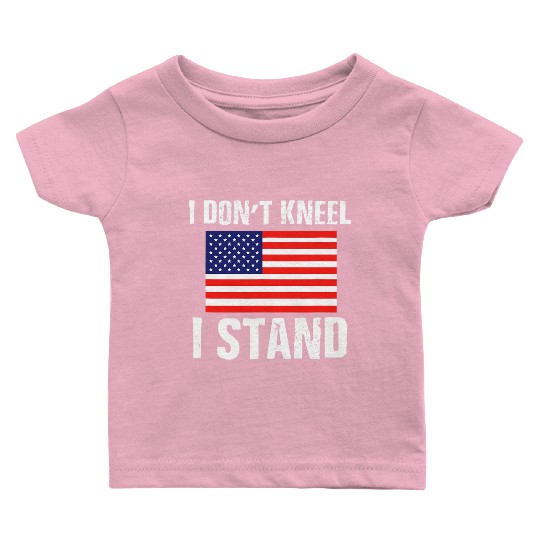 I Dont Kneel Veteran Baby T Shirts Proud Americans US Fl