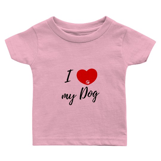 I love my dog Baby T Shirts
