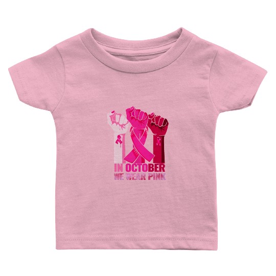 In October We Wear Pink Breast Cancer Awareness Baby T Shirts