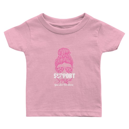 support squad you are not alone Baby T Shirts