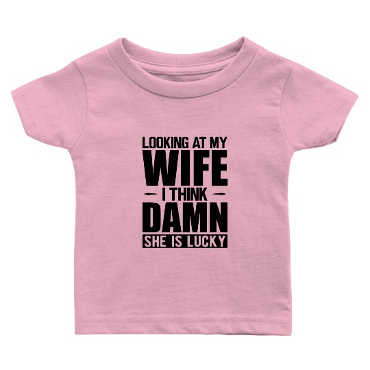 Husband - Looking at my wife b Baby T Shirts