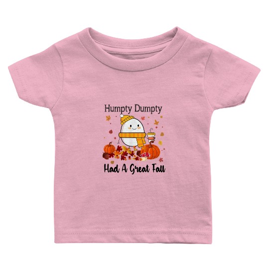 Humpty Dumpty Had A Great Fall Thanksgiving Autumn Baby T Shirts