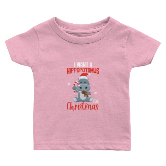 X-Mas Quote - I Want Hippopotamus For Christmas Hi Baby T Shirts