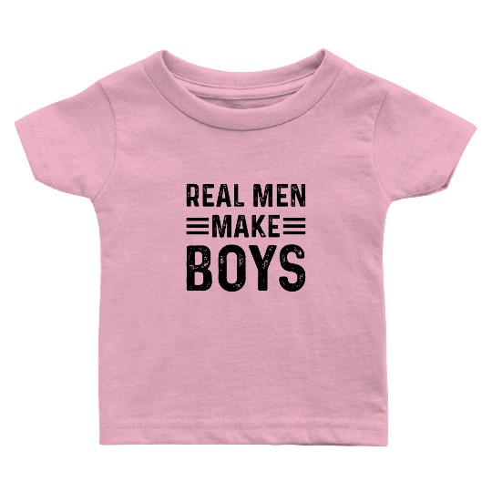 Real Men Make Boys Daddy To Be - Boy Daddy Announc Baby T Shirts