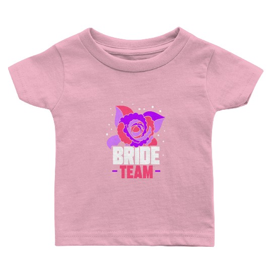 Bride Team Wedding Bachelorette Party Cute Baby T Shirts