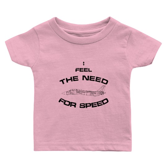 I FEEL THE NEED FOR SPEED | F-14 Tomcat Baby T Shirts