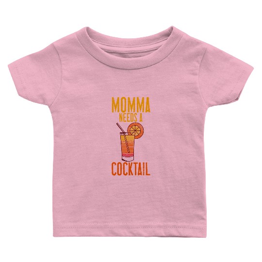 Momma Needs A Cocktail 4 Baby T Shirts