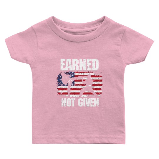 Earned Not Given! Karate Fighter Martial Arts Baby T Shirts