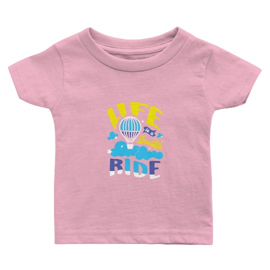Life Is A Beautiful Ride Hot Air Balloon Baby T Shirts