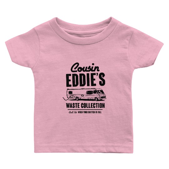 Cousin Eddie s Waste Collection Baby T Shirts