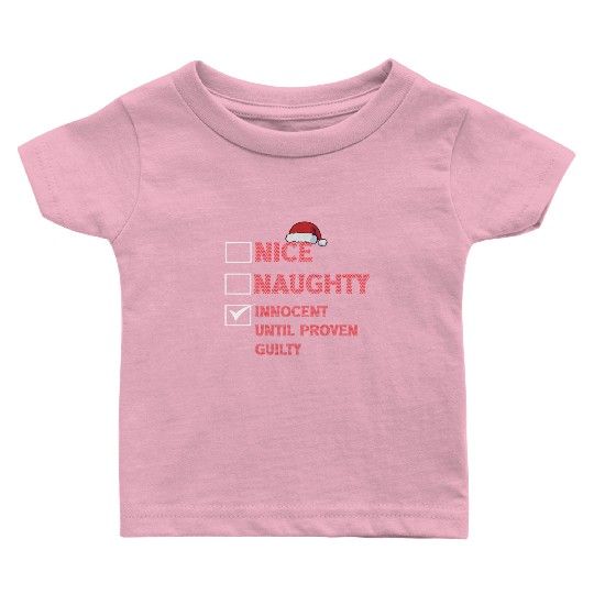 Nice Naughty Innocent Until Proven Guilty Baby T Shirts