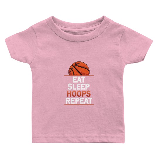 Eat Sleep Hoops Repeat Basketball Baby T Shirts
