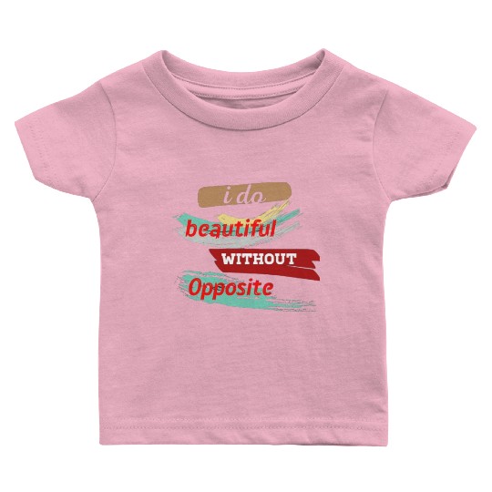 Do something beautiful for free Baby T Shirts
