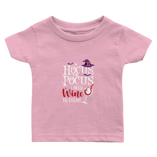 Hocus Pocus I Need Wine To Focus Baby T Shirts