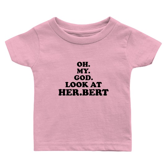 oh my god look at herbert design Baby T Shirts