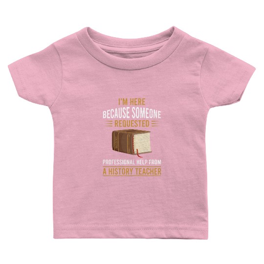 help from a History Teacher Baby T Shirts