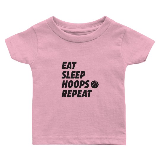 Eat Sleep Hoops Repeat Basketball Baby T Shirts