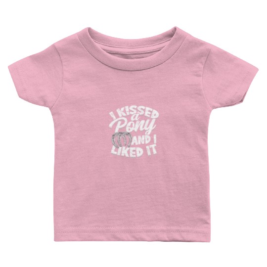 I kissed a pony and I liked it - horse Baby T Shirts