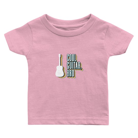 Cool Guitar, Bro - Acoustic Guitar Guitar Player Baby T Shirts