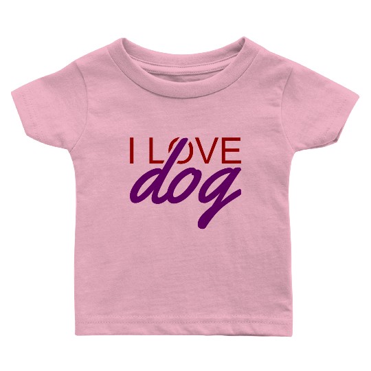 I LOVE DOG Baby T Shirts
