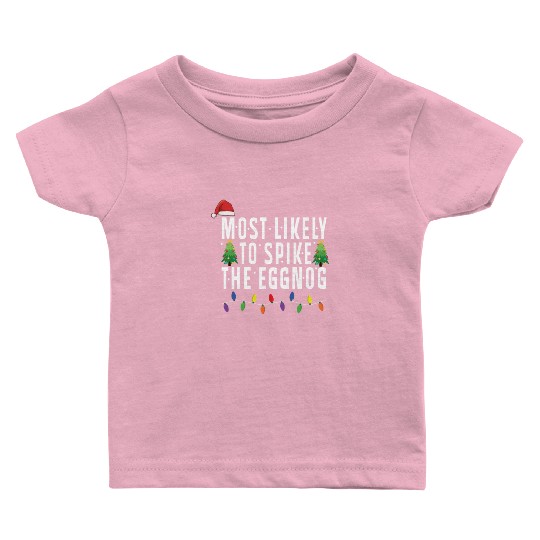 Most Likely To Spike The Eggnog Santa Christmas Baby T Shirts