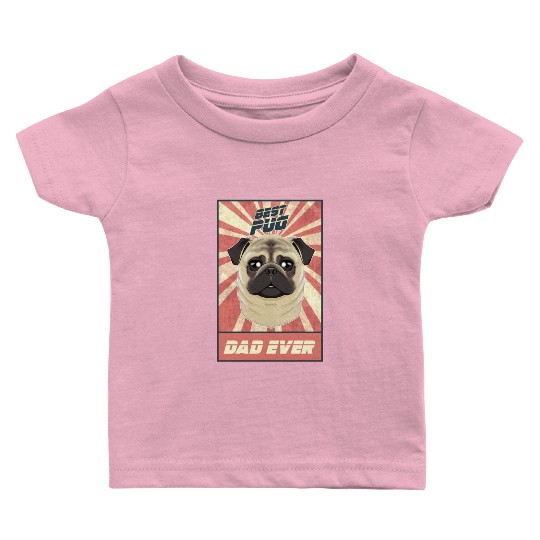 Best Pug Dad Ever I Pug Lover Baby T Shirts