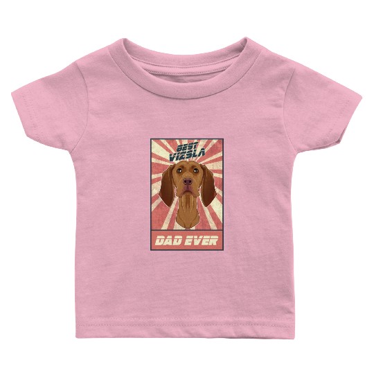 Best Vizsla Dad Ever I Vizsla Lover Baby T Shirts