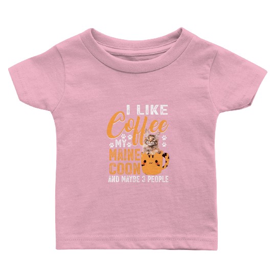 Like Coffee My Maine And Maybe 3 People Baby T Shirts